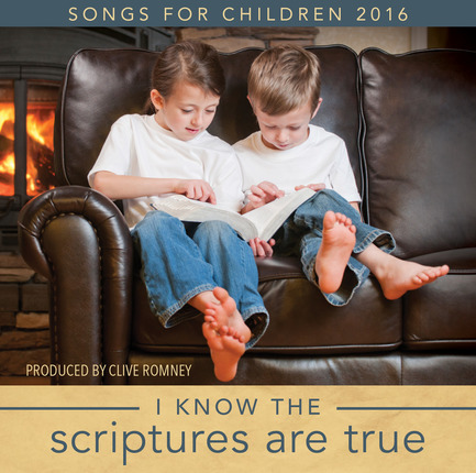 I know the scriptures are true 2016